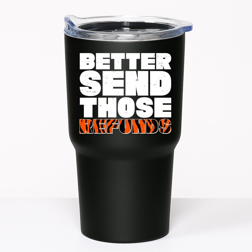 Better Send Those Refunds Cincinnati Football Tumbler