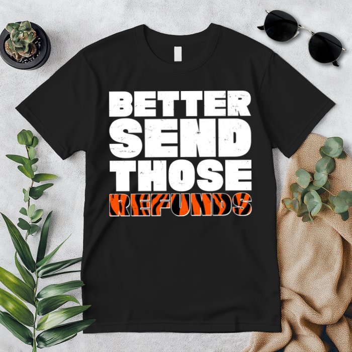 Better Send Those Refunds Cincinnati Football Premium T-Shirt
