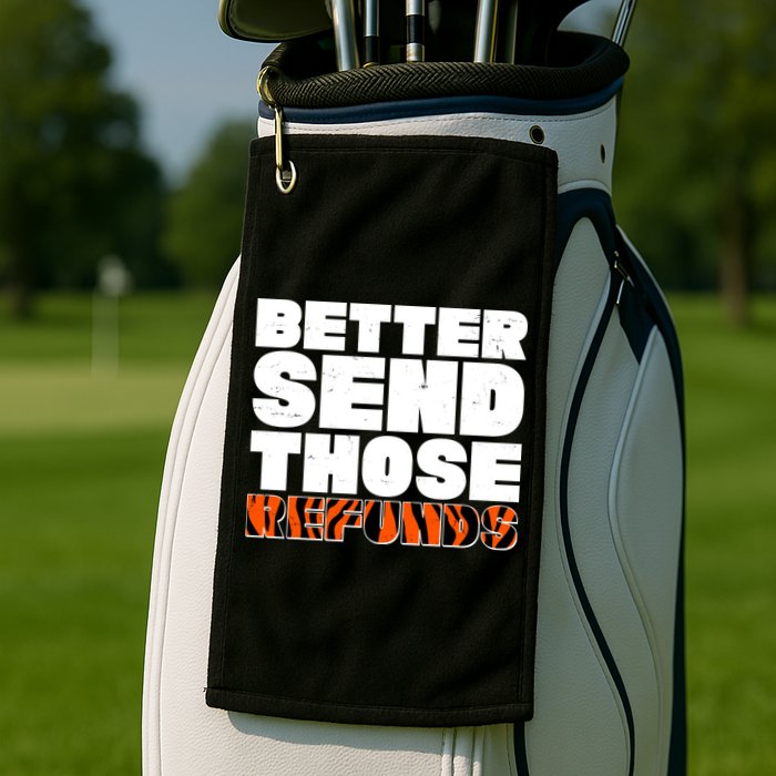 Better Send Those Refunds Cincinnati Football Golf Towel