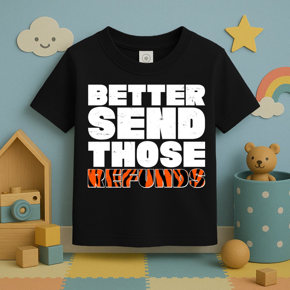 Better Send Those Refunds Cincinnati Football Toddler T-Shirt