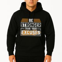Be Stronger Than Your Excuses Hoodie