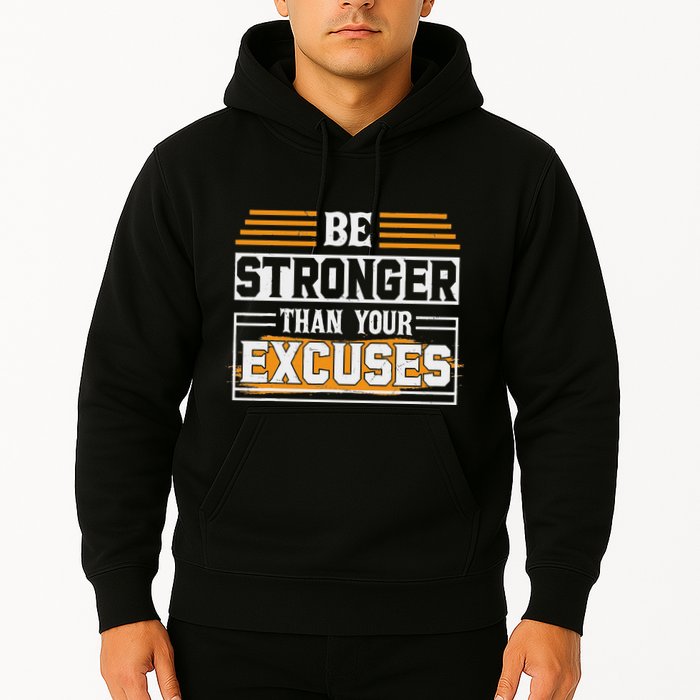 Be Stronger Than Your Excuses Hoodie