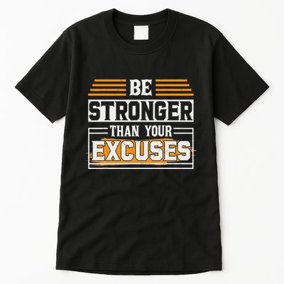 Be Stronger Than Your Excuses Tall T-Shirt