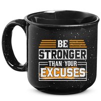 Be Stronger Than Your Excuses 15oz Campfire Ceramic Mug