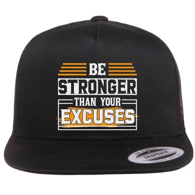 Be Stronger Than Your Excuses Flatbill Hat