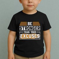 Be Stronger Than Your Excuses Toddler T-Shirt