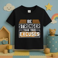 Be Stronger Than Your Excuses Toddler T-Shirt