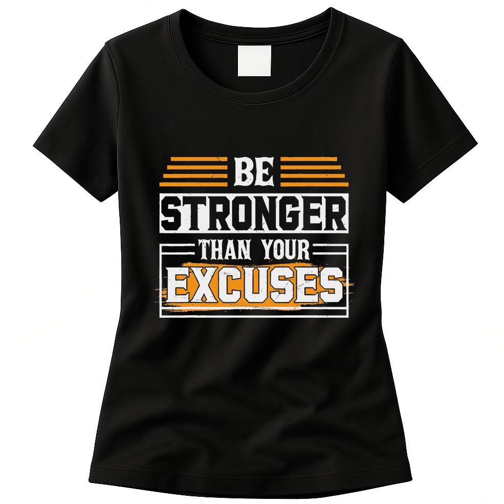 Be Stronger Than Your Excuses Womens T-Shirt