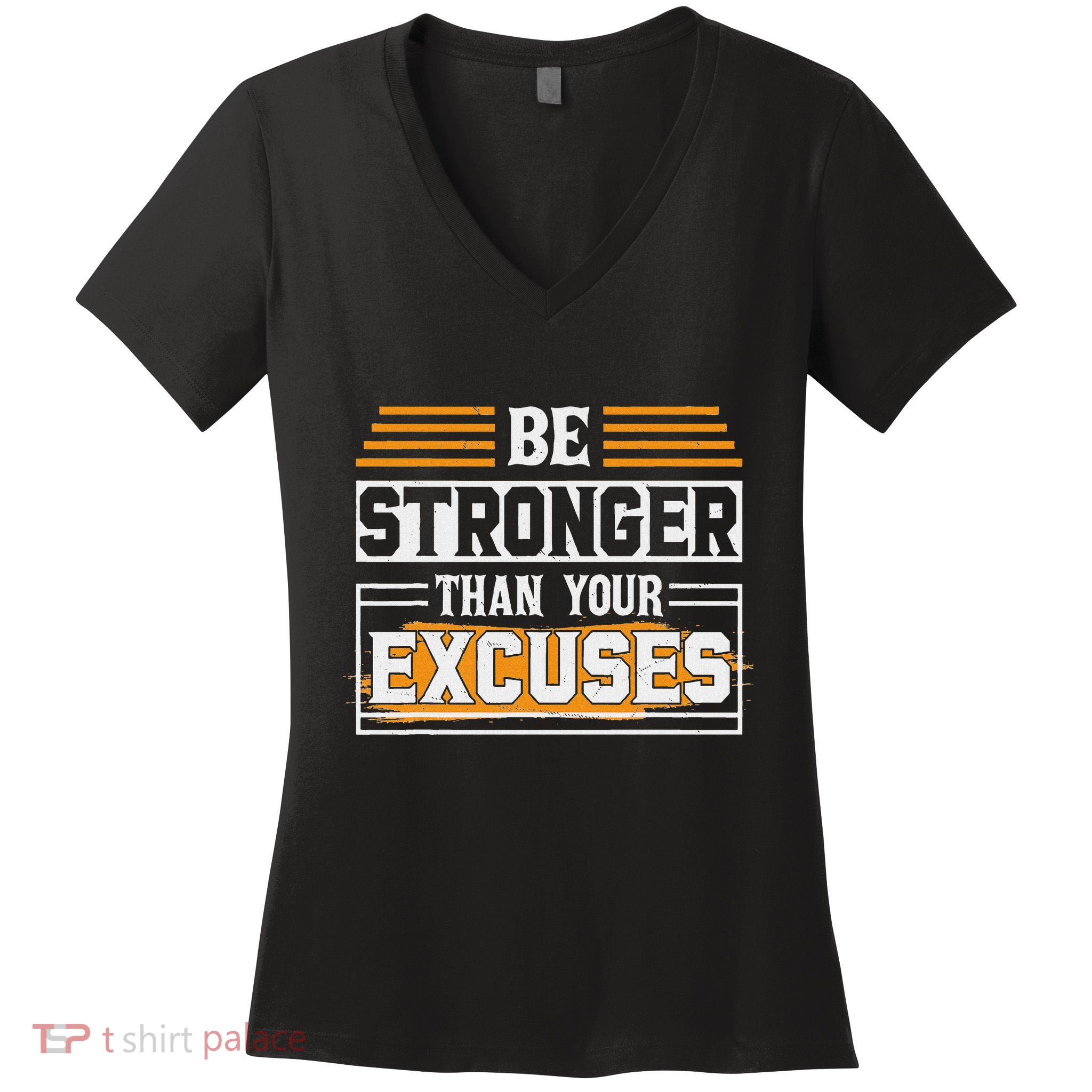 Be Stronger Than Your Excuses Women's V-Neck T-Shirt