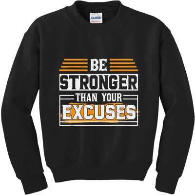 Be Stronger Than Your Excuses Kids Sweatshirt