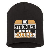 Be Stronger Than Your Excuses Short Acrylic Beanie