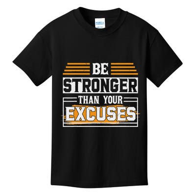 Be Stronger Than Your Excuses Kids T-Shirt
