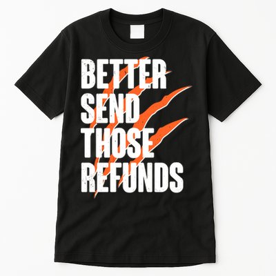 Better Send Those Refunds Cincinnati Football Claw Strike Tall T-Shirt