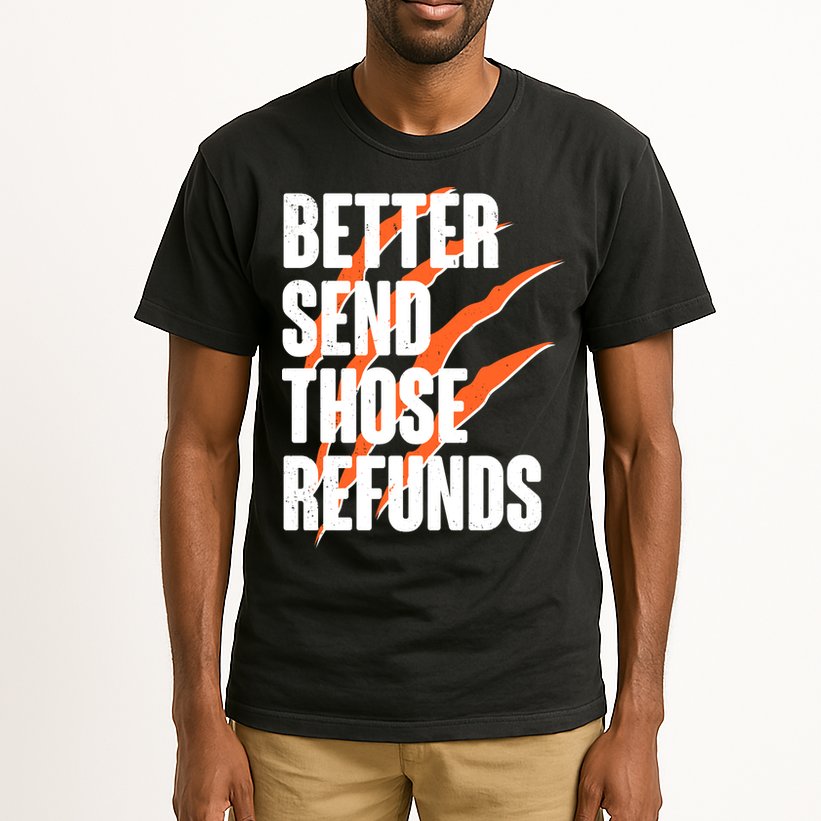 Better Send Those Refunds Cincinnati Football Claw Strike Tall T-Shirt