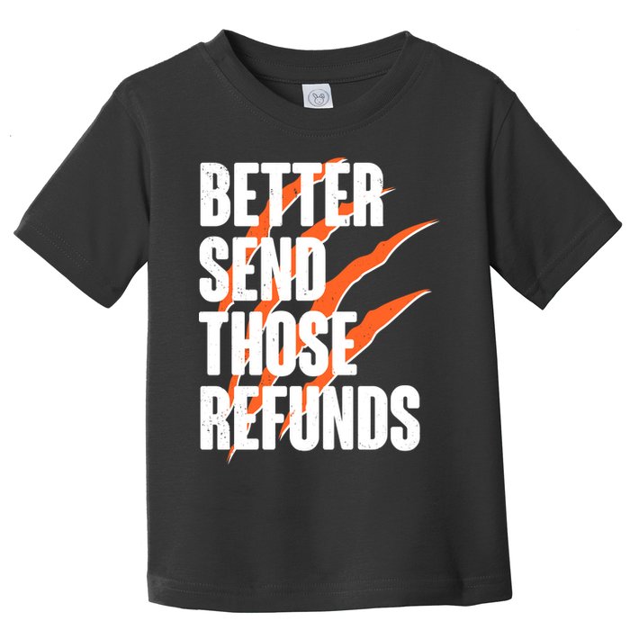 Better Send Those Refunds Cincinnati Football Claw Strike Toddler T-Shirt