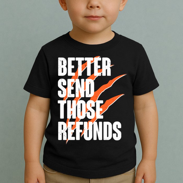 Better Send Those Refunds Cincinnati Football Claw Strike Toddler T-Shirt