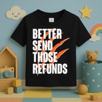 Better Send Those Refunds Cincinnati Football Claw Strike Toddler T-Shirt
