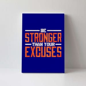 Be Stronger Than Your Excuses Inspiration Quotes Gift Canvas