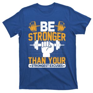 Be Stronger Than Your Strongest Excuses Meaningful Gift T-Shirt