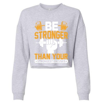 Be Stronger Than Your Strongest Excuses Meaningful Gift Cropped Pullover Crew