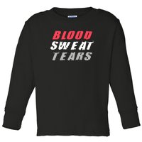 Blood Sweat Tears Hard Work Stay Motivated Toddler Long Sleeve Shirt