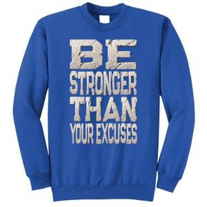 Be Stronger Than Your Strongest Excuse Inspirational Quote! Gift Sweatshirt