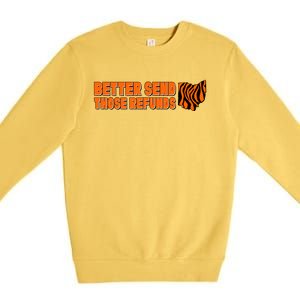 Better Send Those Refunds Cincinnati Ohio Football Premium Crewneck Sweatshirt