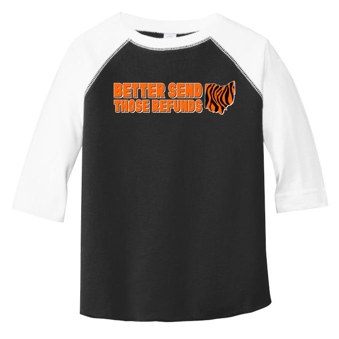 Better Send Those Refunds Cincinnati Ohio Football Toddler Fine Jersey T-Shirt