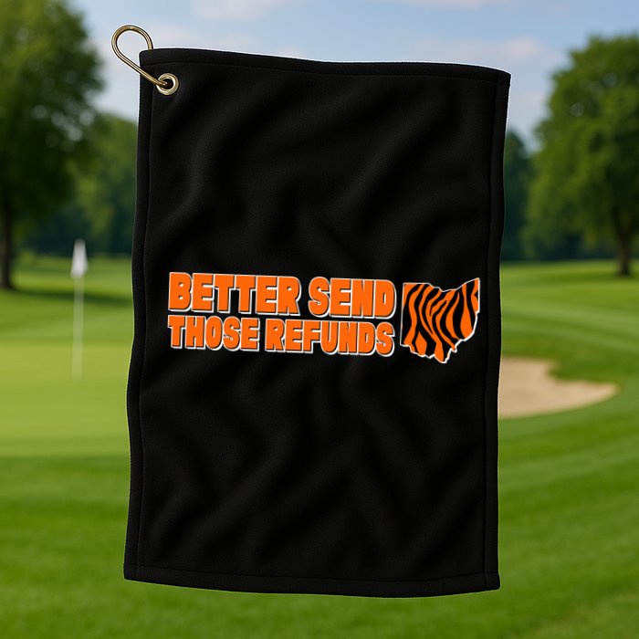 Better Send Those Refunds Cincinnati Ohio Football Golf Towel