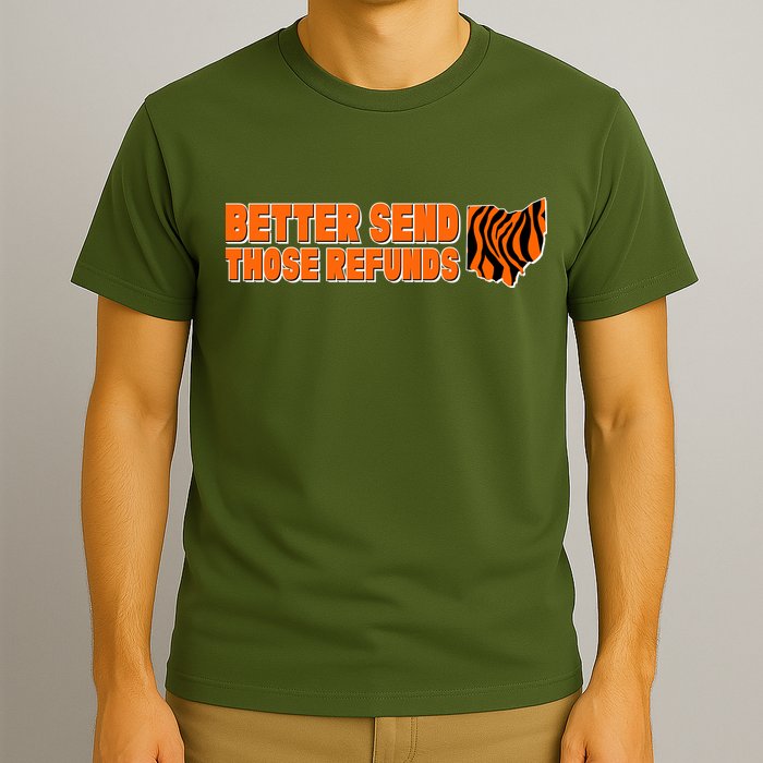 Better Send Those Refunds Cincinnati Ohio Football T-Shirt
