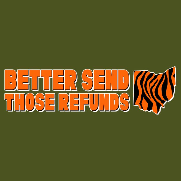 Better Send Those Refunds Cincinnati Ohio Football T-Shirt