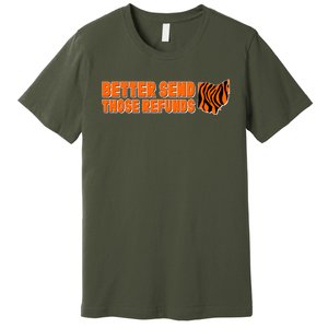 Better Send Those Refunds Cincinnati Ohio Football Premium T-Shirt