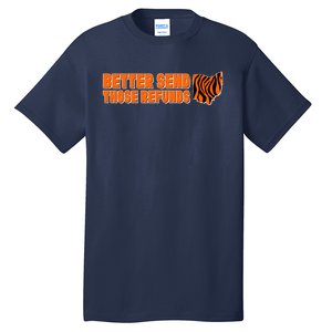 Better Send Those Refunds Cincinnati Ohio Football Tall T-Shirt