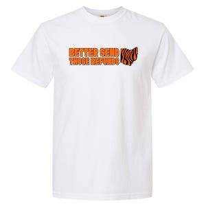 Better Send Those Refunds Cincinnati Ohio Football Garment-Dyed Heavyweight T-Shirt