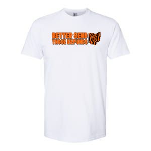 Better Send Those Refunds Cincinnati Ohio Football Softstyle CVC T-Shirt