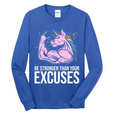 Be Stronger Than Your Excuses Motivation Unicorn Fitness Gym Cool Gift Tall Long Sleeve T-Shirt