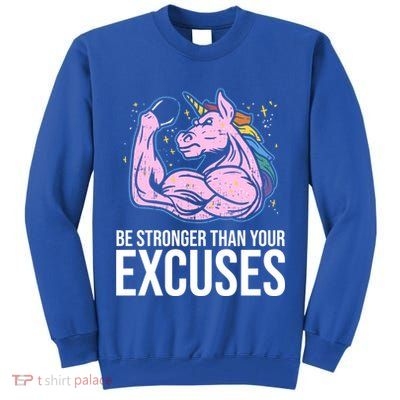 Be Stronger Than Your Excuses Motivation Unicorn Fitness Gym Cool Gift Tall Sweatshirt