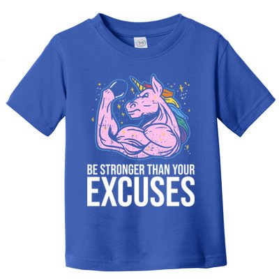 Be Stronger Than Your Excuses Motivation Unicorn Fitness Gym Cool Gift Toddler T-Shirt