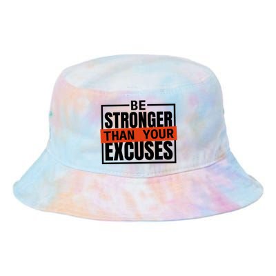 Be Stronger Than Your Excuses Inspiration Quotes Funny Gift Tie Dye Newport Bucket Hat