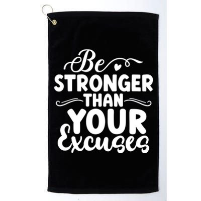 Be Stronger Than Excuses Gym Hustle Success Motivational Great Gift Platinum Collection Golf Towel