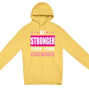 Be Stronger Than Your Excuses Motivational Gym Workout Quote Gift Premium Pullover Hoodie