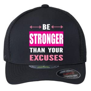 Be Stronger Than Your Excuses Motivational Gym Workout Quote Gift Flexfit Unipanel Trucker Cap