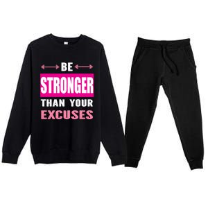 Be Stronger Than Your Excuses Motivational Gym Workout Quote Gift Premium Crewneck Sweatsuit Set