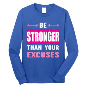 Be Stronger Than Your Excuses Motivational Gym Workout Quote Gift Long Sleeve Shirt