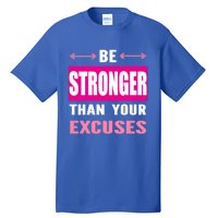 Be Stronger Than Your Excuses Motivational Gym Workout Quote Gift Tall T-Shirt