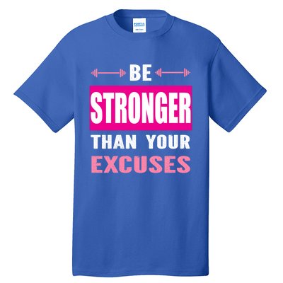 Be Stronger Than Your Excuses Motivational Gym Workout Quote Gift Tall T-Shirt