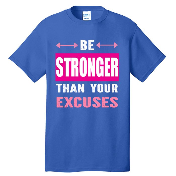 Be Stronger Than Your Excuses Motivational Gym Workout Quote Gift Tall T-Shirt