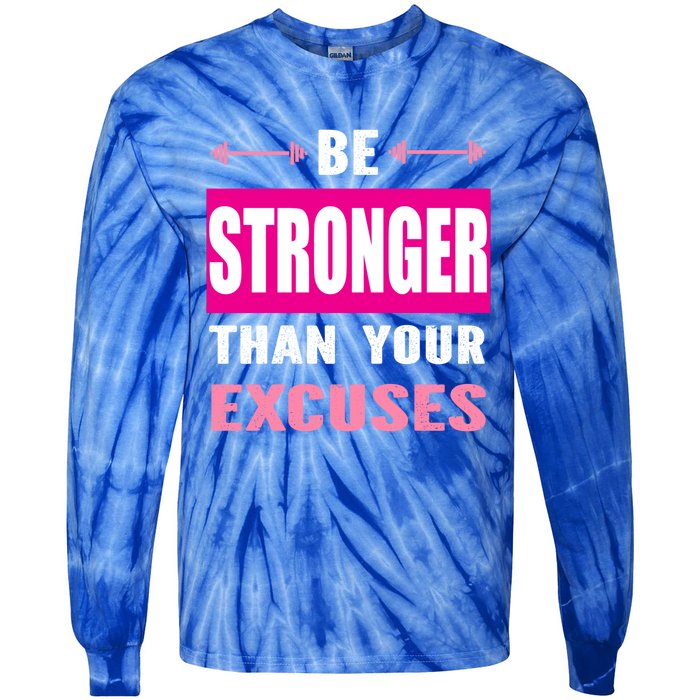 Be Stronger Than Your Excuses Motivational Gym Workout Quote Gift Tie-Dye Long Sleeve Shirt