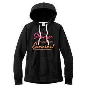 Be Stronger Than Your Excuses Motivational Inspiration Quote Cool Gift Women's Fleece Hoodie