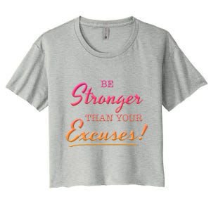 Be Stronger Than Your Excuses Motivational Inspiration Quote Cool Gift Women's Crop Top Tee